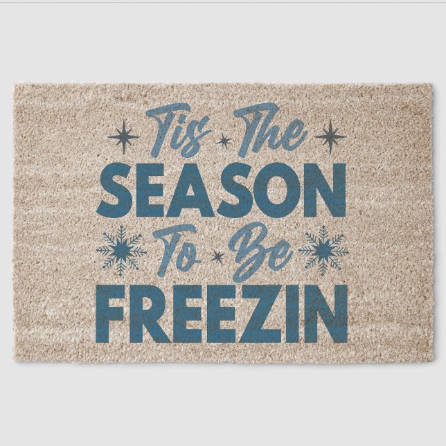 Tis the Season to Be Freezin - Winter Fun Fiber Doormat (Front)