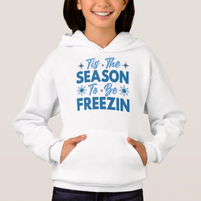 Tis the Season to Be Freezin - Winter Fun Hoodie (Front)