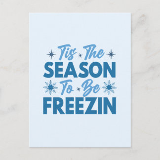Tis the Season to Be Freezin - Winter Fun Postcard