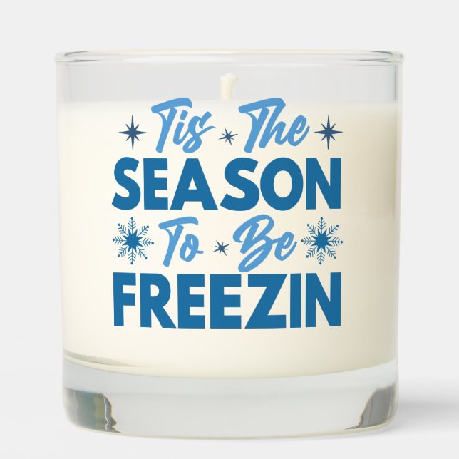 Tis the Season to Be Freezin - Winter Fun Scented Candle (Front)