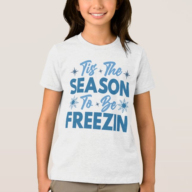 Tis the Season to Be Freezin - Winter Fun Tri-Blend Shirt (Front)