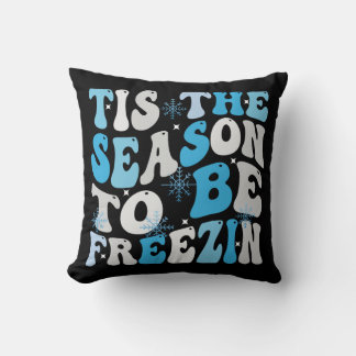 Tis the Season to Be Freezin, winter Throw Pillow