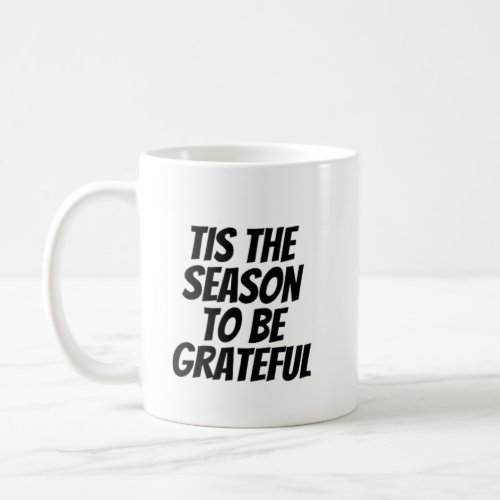 Tis the season to be grateful coffee mug