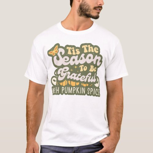 Tis the Season to be Grateful Halloween Groovy T_Shirt