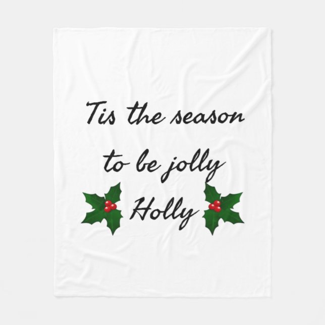 Tis The Season To Be Holly  Fleece Blanket (Front)