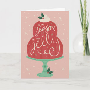 Tis the Season to be Jelly Holiday Greeting Card