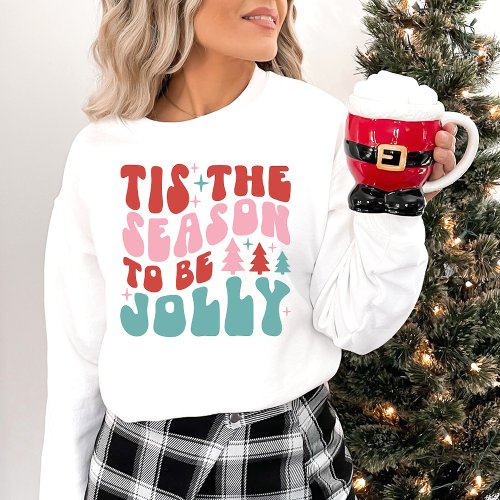 Tis the Season to Be Jolly Christmas Sweatshirt
