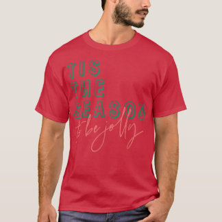 Tis The Season To Be Jolly Cute Matching Xmas Holi T-Shirt