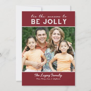 Tis The Season To Be Jolly Family Photo Card by CleanGreenDesigns at Zazzle
