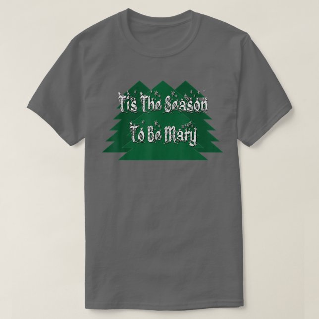 Tis the season to be Mary  T-Shirt (Design Front)