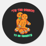 Tis The Season To Be Naughty Funny Gingerbread Chr Classic Round Sticker