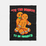 Tis The Season To Be Naughty Funny Gingerbread Chr Fleece Blanket