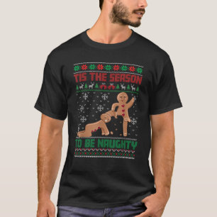 Tis The Season To Be Naughty Ugly Christmas Sweate T-Shirt