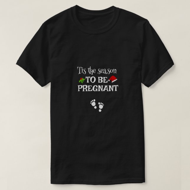 Tis The Season To Be Pregnant Christmas Xmas Mom P T-Shirt (Design Front)