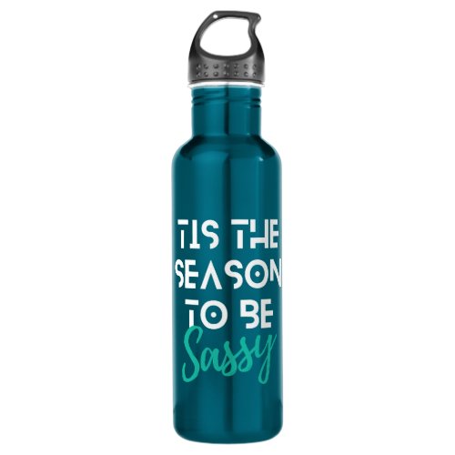 Tis The Season To Be Sassy Christmas Funny Quote T Stainless Steel Water Bottle