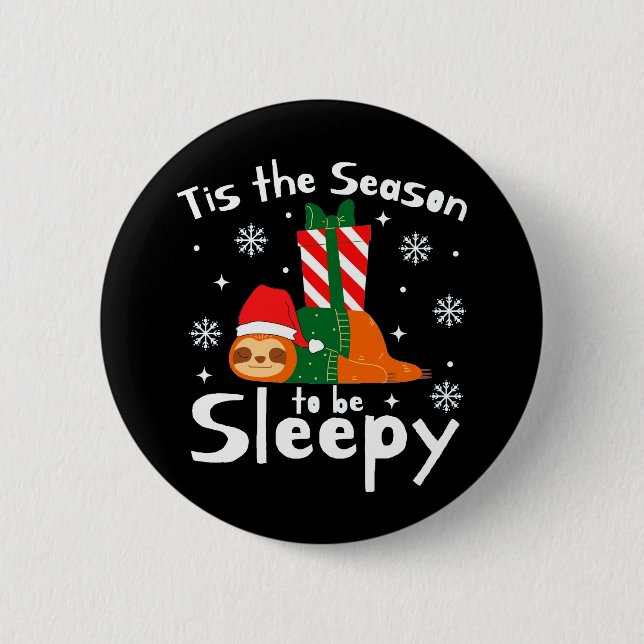 Tis The Season To Be Sleepy For Christmas Season  Button (Front)