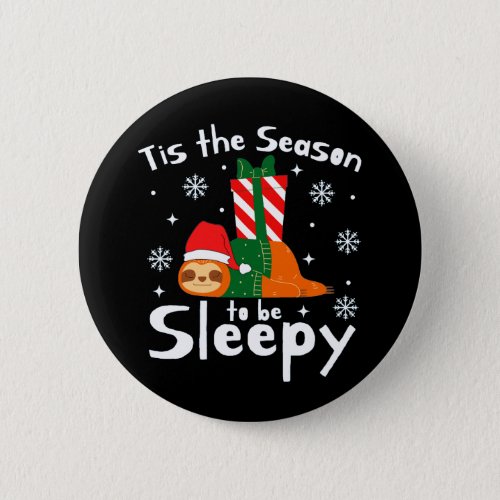 Tis The Season To Be Sleepy For Christmas Season  Button