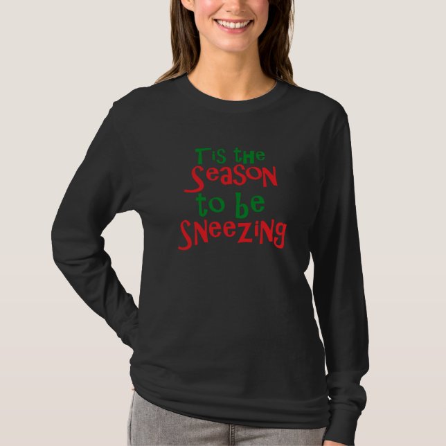 Tis the Season to be Sneezing T-Shirt (Front)