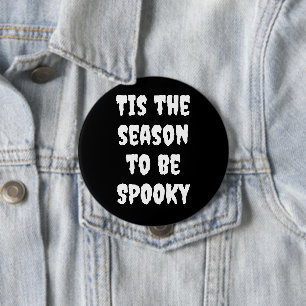 Tis the Season To Be Spooky Button