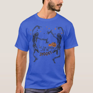 Tis The Season To Be Spooky Funny Skeleton Hallowe T-Shirt