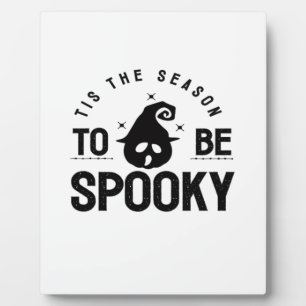 Tis The Season To Be Spooky Halloween Day Plaque