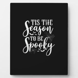 Tis The Season To Be Spooky Halloween Funny Graphi Plaque