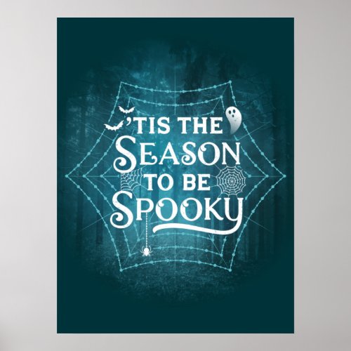 Tis the Season to be Spooky Poster 18x24