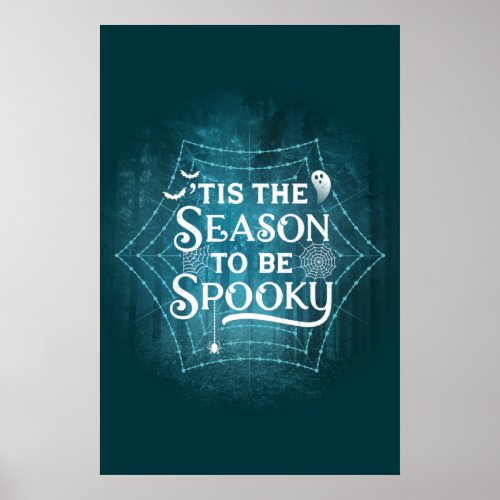 Tis the Season to be Spooky Poster 24x36