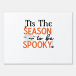 Tis The Season To Be Spooky Sign