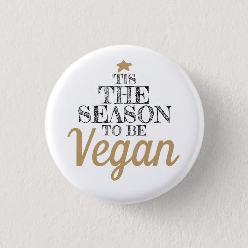 Tis the season to be Vegan black and gold text Button