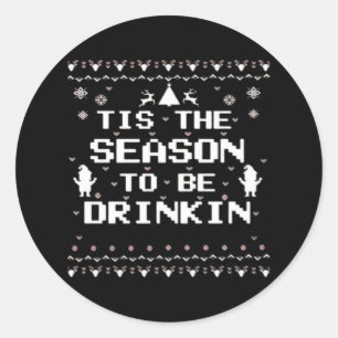 Tis The Season To Drinkin Funny Christmas Trendy S Classic Round Sticker