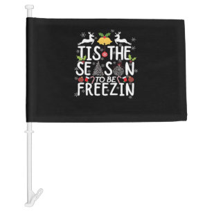 Tis The Season To Freezin Minimal Clean Car Flag