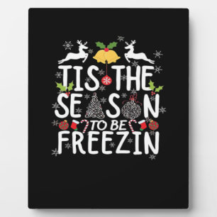 Tis The Season To Freezin Minimal Clean Plaque