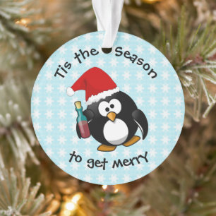 "Tis the Season to Get Merry" Cute Drunk Penguin Ornament