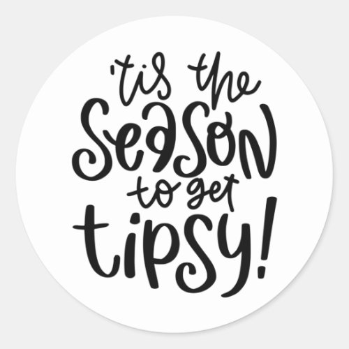 Tis The Season To Get Tipsy Classic Round Sticker