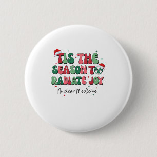 Tis The Season To Joy Nuclear Medicine Christmas N Button