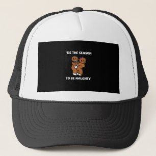Tis The Season To Naughty Gingerbread Couple Chris Trucker Hat