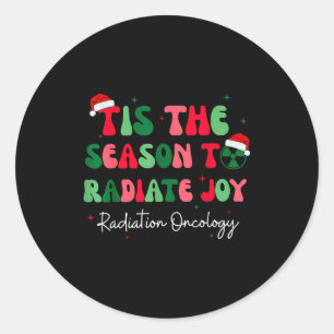 Tis The Season To Radiate Joy Radiation Oncology C Classic Round Sticker