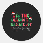 Tis The Season To Radiate Joy Radiation Oncology C Classic Round Sticker