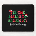 Tis The Season To Radiate Joy Radiation Oncology C Mouse Pad