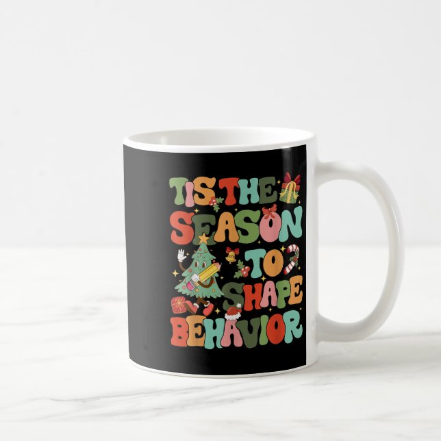Tis The Season To Shape Behavior Christmas Behavio Coffee Mug (Right)