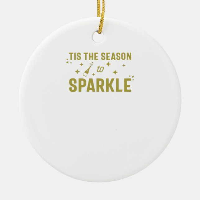Tis The Season To Sparkle - Funny Sparkling Wine H Ceramic Ornament (Front)