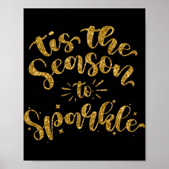Tis The Season To Sparkle Gold Faux Glitter T Shir Poster (Front)