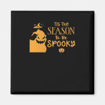 Tis The Season To Spooky Halloween Sarcastic Funny Magnet