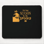 Tis The Season To Spooky Halloween Sarcastic Funny Mouse Pad
