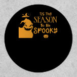 Tis The Season To Spooky Halloween Sarcastic Funny Patch