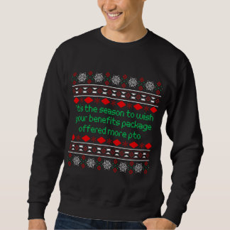 'Tis The Season To Wish Your Benefits - Work Humor Sweatshirt