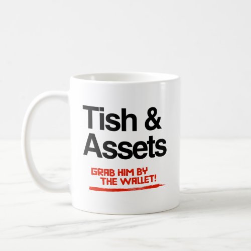Tish and Assets _ Grab him by the wallet Coffee Mug