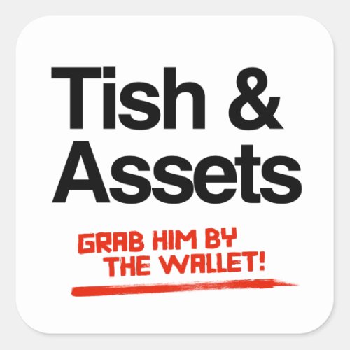 Tish and Assets _ Grab him by the wallet Square Sticker