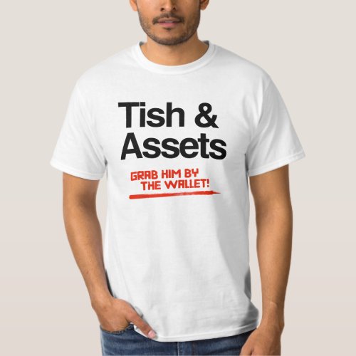 Tish and Assets _ Grab him by the wallet T_Shirt